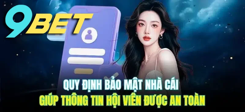 Chính sách bảo mật của nhà cái 9BET giúp giữ an toàn cho thông tin hội viên