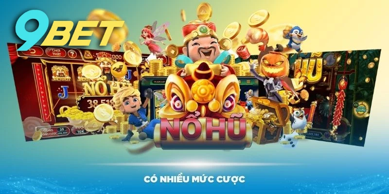 Có nhiều mức cược trong các vòng quay nổ hũ Thần Tài Giáng Lâm