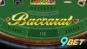 Hướng dẫn cách chơi baccarat online tại 9BET