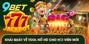 Khái quát về tool hack nổ hũ cho hội viên mới tại 9BET