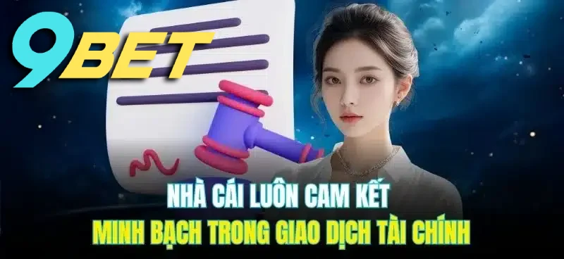 Nhà cái của chúng tôi luôn cam kết minh bạch trong giao dịch tài chính