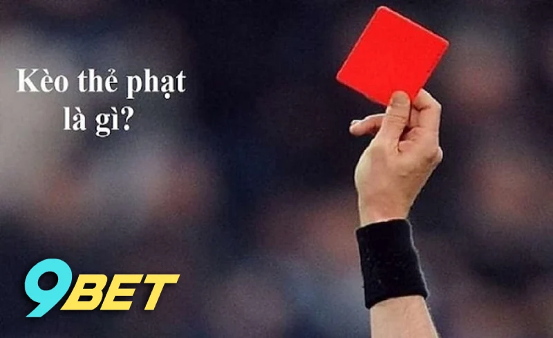 Tìm hiểu về kèo thẻ phạt tại nhà cái 9BET