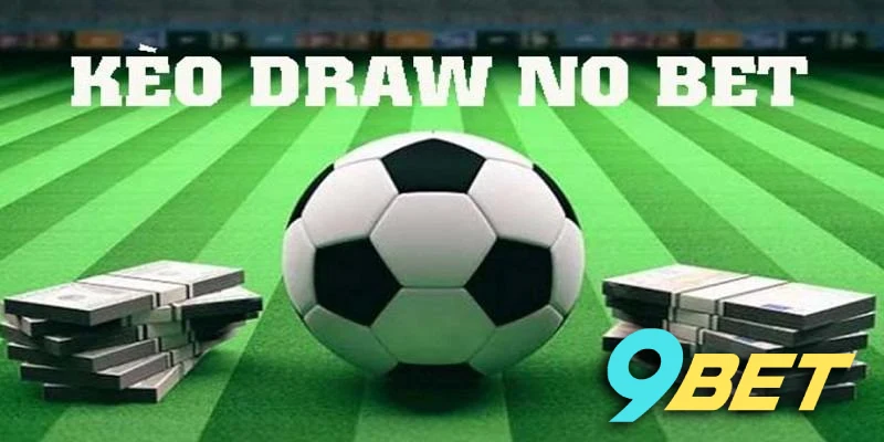Tổng quan về kèo hòa ngoại trừ tại sảnh Thể thao 9BET